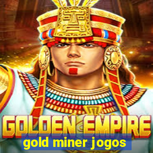 gold miner jogos